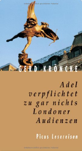 Stock image for Adel verpflichtet zu gar nichts: Londoner Audienzen (Picus Lesereisen) for sale by Sigrun Wuertele buchgenie_de