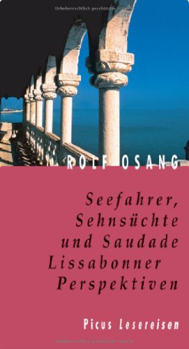 SEEFAHRER, SEHNSÜCHTE UND SAUDADE. Lissabonner Perspektiven - Osang, Rolf