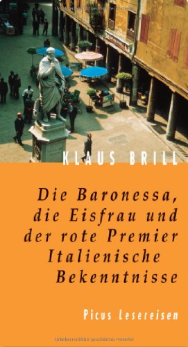 9783854527176: Die Baronessa, die Eisfrau und der rote Premier: Italienische Bekenntnisse (Picus Lesereisen) (German Edition)