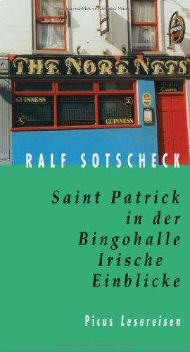 Saint Patrick in der Bingohalle.: Irische Einblicke. Picus Lesereisen.