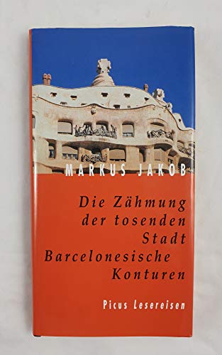 Beispielbild fr Die Zhmung der tosenden Stadt. Barcelonesische Konturen zum Verkauf von medimops