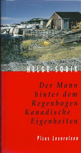 9783854527497: Der Mann hinter dem Regenbogen - Kanadische Eigenheiten