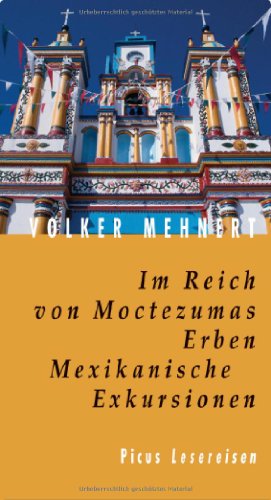 9783854527640: Im Reich von Moctezumas Erben: Mexikanische Exkursionen