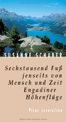 Stock image for Sechstausend Fu jenseits von Mensch und Zeit: Engadiner Hhenflge for sale by medimops