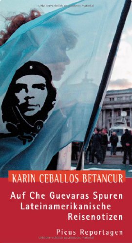 Beispielbild fr Auf Che Guevaras Spuren: Lateinamerikanische Reisenotizen zum Verkauf von medimops