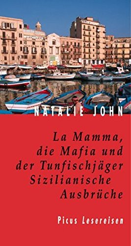 Beispielbild fr La Mamma, die Mafia und die Tunfischjger: Sizilianische Ausbrche zum Verkauf von medimops