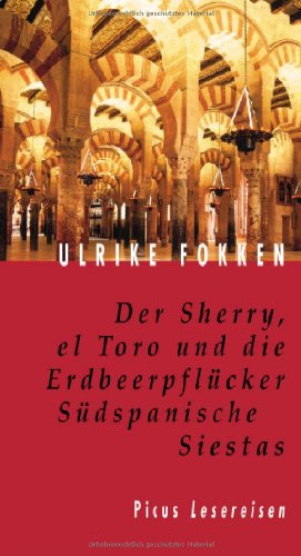 Beispielbild fr Der Sherry, el Toro und die Erdbeerpflcker. Sdspanische Siestas zum Verkauf von medimops