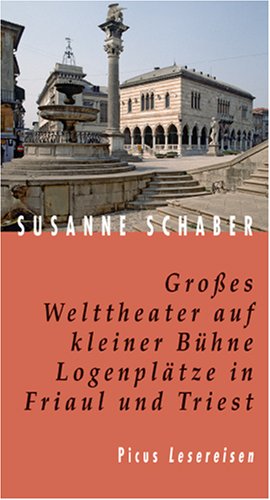 Imagen de archivo de Groes Welttheater auf kleiner Bhne: Logenpltze in Friaul und Triest a la venta por medimops