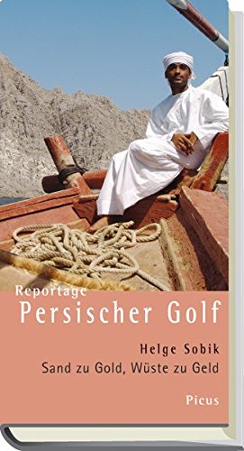 Beispielbild fr Reportage Persischer Golf: Sand zu Gold, Wste zu Geld zum Verkauf von medimops