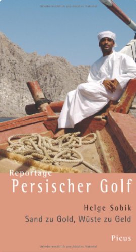 Stock image for Reportage Persischer Golf: Sand zu Gold, Wste zu Geld for sale by medimops