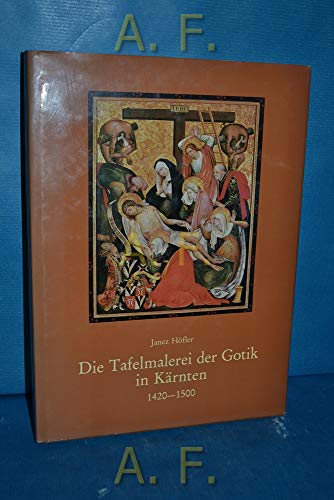 Die Tafelmalerei der Gotik in KaÌˆrnten (1420-1500) (Aus Forschung und Kunst) (German Edition) (9783854540670) by HoÌˆfler, Janez