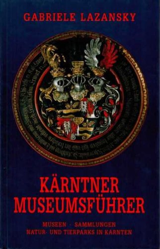 9783854540779: Krntner Museumsfhrer: Museen , Sammlungen, Natur- und Tierparks in Krnten - Lazansky, Gabriele