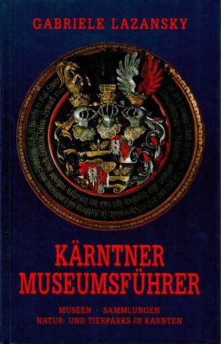 9783854540779: Karntner Museumsfuhrer: Museen, Sammlungen, Natur- und Tierparks in Karnten