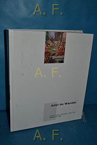 9783854600190: Adel im Wandel: Politik, Kultur, Konfession, 1500-1700 : Niederösterreichische Landesausstellung : Rosenburg, 12. Mai-28. Oktober 1990 (Katalog des NÖ Landesmuseums)