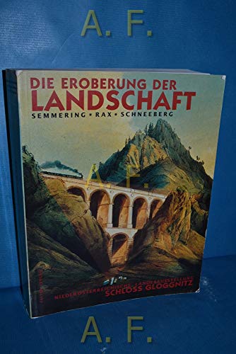 Stock image for Die Erorberung der Landschaft. Semmering Rax Schneeberg. Katalog zur Niedersterreichischen Landesa for sale by medimops