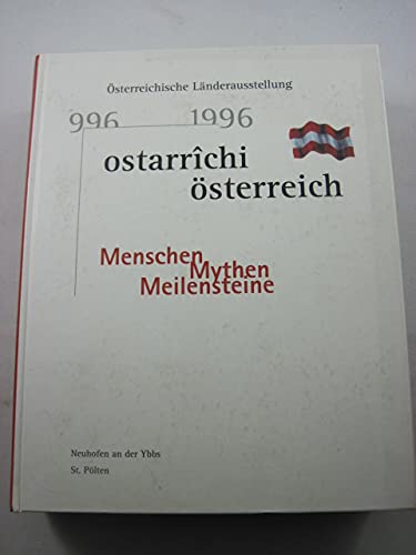 Stock image for Ostarrichi, Osterreich. 996 - 1996. Menschen, Mythen, Meilsteine. Osterreichische Landerausstellung (German Edition) for sale by Zubal-Books, Since 1961