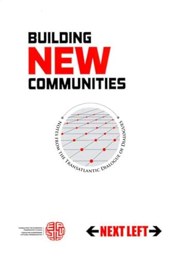 Beispielbild fr Next Left, vol. 5. Building New Communities: Notes from the Transatlantic Dialogue of Dialogues zum Verkauf von medimops