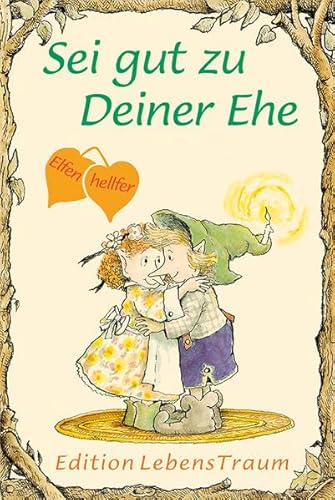 9783854660071: Sei gut zu Deiner Ehe: Elfenhellfer