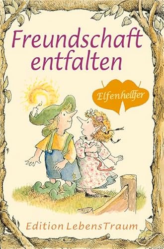 Elfenhellfer. Freundschaft entfalten: Ein Elfenhellfer Selbsthilfebuch - Otterweich, Kass, Perry, John D.