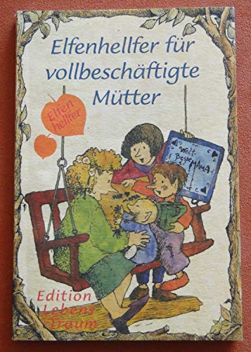 Elfenhellfer. Elfenhellfer fur vollbeschaftigte Mutter (9783854660187) by Molly Wigand & R.W. Alley