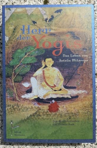 Milarepa - Herr der Yogis: Das Leben des Jetsün Milarepa, Sylvester Lohninger, Tsang Nyön Heruka, Elisabeth Frischengruber, Thomas Roth - Tsang Nyï¿½n Heruka