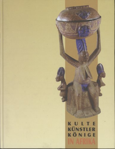 Kulte, Künstler, Könige in Afrika : Tradition und Moderne in Südnigeria. Hrsg.: Stefan Eisenhofer / Oberösterreichisches Landesmuseum: Kataloge des OÖ. Landesmuseums ; N.F., Nr. 119. - Eisenhofer, Stefan (Hrsg.)