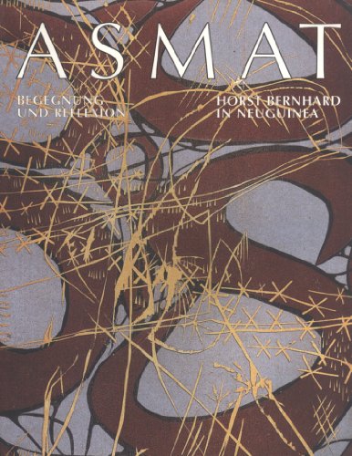 Stock image for Asmat: Begegnung und Reflexion. Horst Bernhard in Neuguinea for sale by medimops