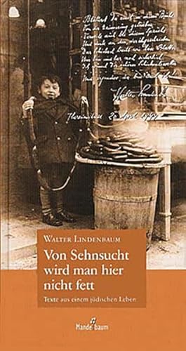 Von Sehnsucht wird man hier nicht fett. Texte aus einem jüdischen Leben. - Walter Lindenbaum