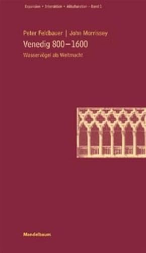 Beispielbild fr Venedig 800-1600: Aufstieg, Expansion und Abstieg einer Weltmetropole (Expansion - Interaktion - Akkulturation) zum Verkauf von Buchmarie