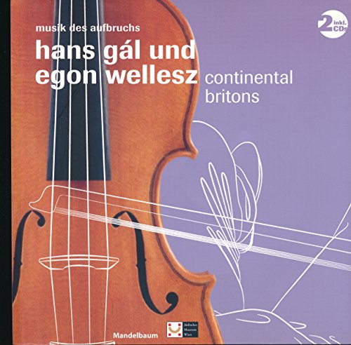 Stock image for Hans Gal und Egon Wellesz: Continental Britons (with 2 CDs) (Musik des Aufbruchs) for sale by Austin Sherlaw-Johnson, Secondhand Music