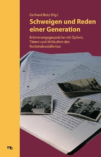 Stock image for Schweigen und Reden einer Generation: Erinnerungsgesprche mit Opfern, Ttern und Mitlufern des Nationalsozialismus for sale by NightsendBooks