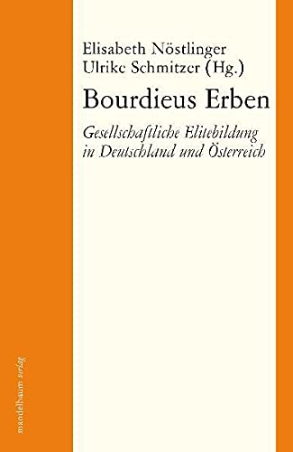 Bourdieus Erben : gesellschaftliche Elitenbildung in Deutschland und Österreich. - Nöstlinger, Elisabeth J. und Ulrike Schmitzer