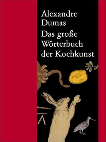 Das große Wörterbuch der Kochkunst: Ausgezeichnet als Kochbuch des Jahres Alexandre Dumas. Aus dem Franz. von Veronika Baiculescu. Hrsg. von Veronika und Michael Baiculescu - Dumas, Alexandre und Veronika Baiculescu