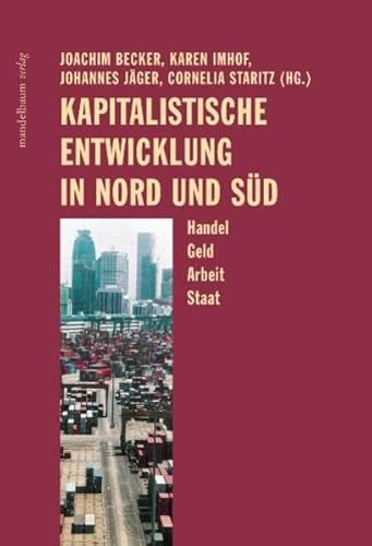 Stock image for Kapitalistische Entwicklung in Nord und Sd : Handel - Geld - Arbeit - Staat. for sale by Antiquariat Mercurius