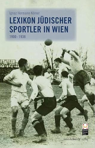 Lexikon jüdischer Sportler in Wien: 1900-1938 - Patka Marcus, G und H Körner Ignaz