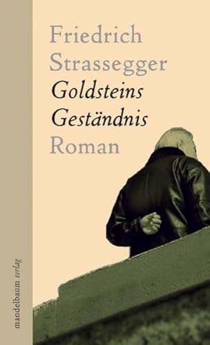 Goldsteins Geständnis : Roman - Friedrich Strassegger