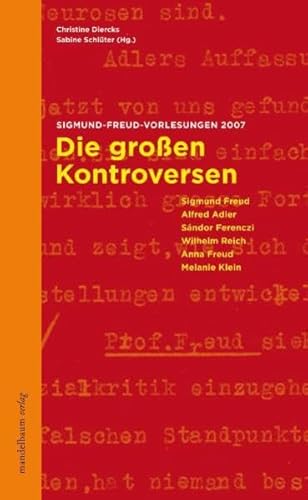 Die großen Kontroversen der Psychoanalyse. Sigmund Freud-Vorlesungen 2007. - Diercks, Christine und Sabine Schlüter (Hrsg.)