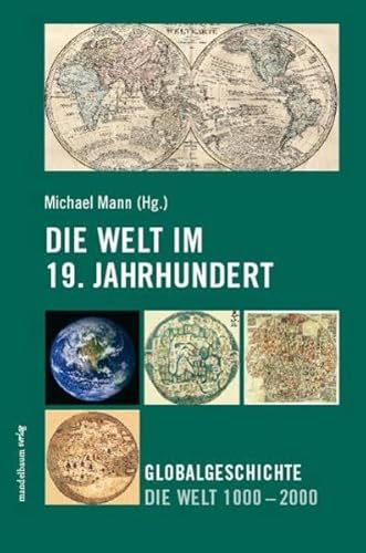 9783854763109: Die Welt im 19. Jahrhundert: Globalgeschichte Die Welt 1000 - 2000