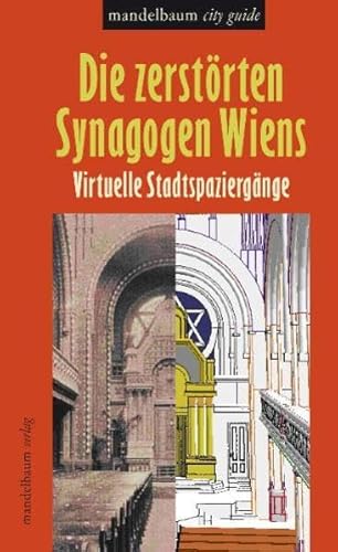 Die zerstörten Synagogen Wiens: Virtuelle Stadtspaziergänge - Martens Bob, Peter Herbert