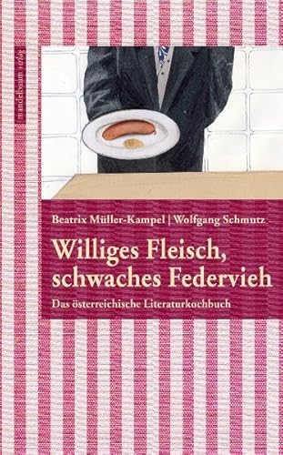 Beispielbild fr Williges Fleisch, schwaches Federvieh: Das sterreichische Literaturkochbuch zum Verkauf von medimops