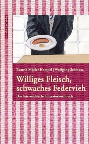Stock image for Williges Fleisch, schwaches Federvieh: Das sterreichische Literaturkochbuch for sale by medimops