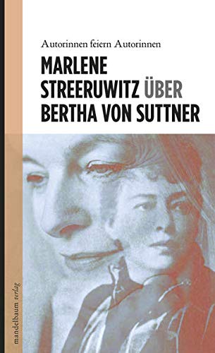 Über Bertha von Suttner: Autorinnen feiern Autorinnen - Streeruwitz, Marlene
