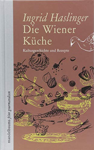 9783854765585: Die Wiener Kche: Kulturgeschichte und Rezepte