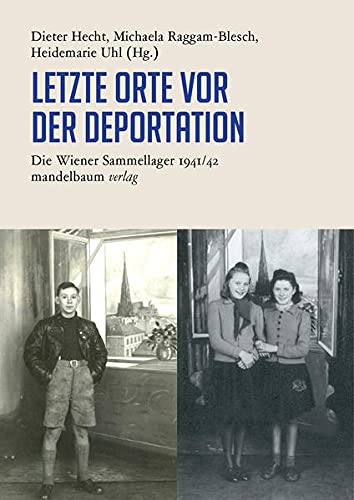 Letzte Orte: Die Wiener Sammellager und die Deportationen 1941/42