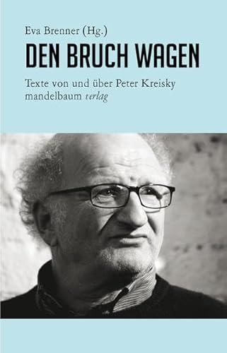 Beispielbild fr Den Bruch wagen: Texte von und ber Peter Kreisky zum Verkauf von medimops