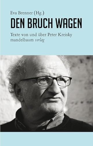 Stock image for Den Bruch wagen: Texte von und ber Peter Kreisky for sale by medimops