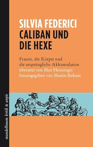 Beispielbild fr Caliban und die Hexe - Frauen, der Krper und die ursprngliche Akkumulation zum Verkauf von Der Ziegelbrenner - Medienversand