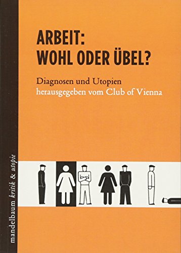 Stock image for Arbeit: Wohl oder bel?: Diagnosen und Utopien for sale by medimops