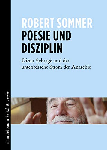 9783854766490: Poesie und Disziplin: Dieter Schrage und der unterirdische Strom der Anarchie