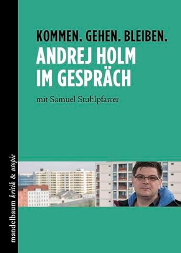 Beispielbild fr Kommen, gehen, bleiben - Andrej Holm im Gesprch mit Samuel Stuhlpfarrer zum Verkauf von Der Ziegelbrenner - Medienversand